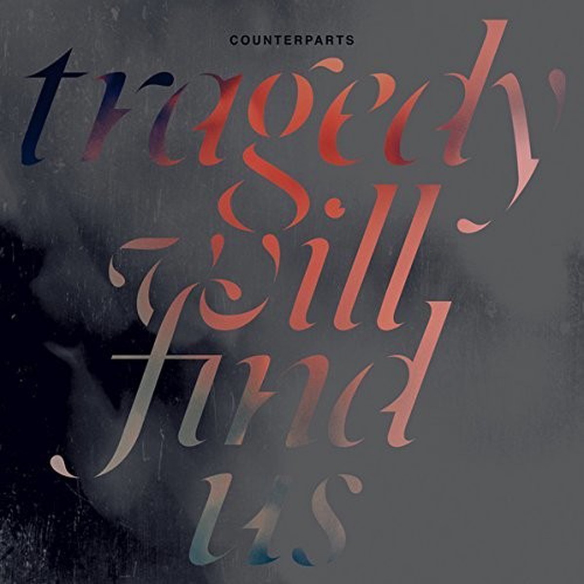 COUNTERPARTS TRAGEDY WILL FIND US LP