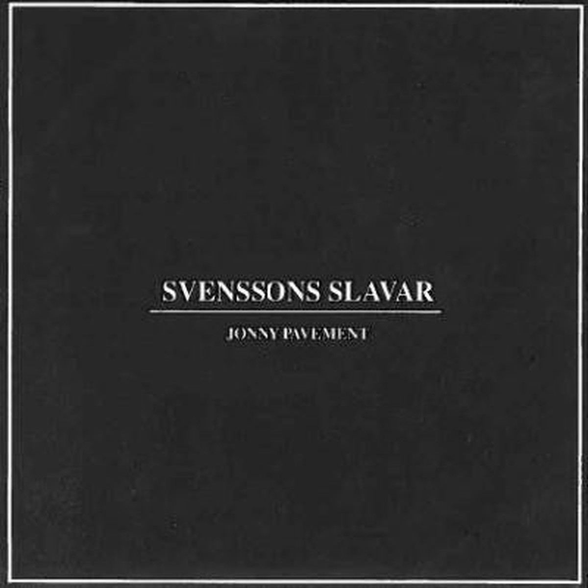 Svenssons Slavar Jonny Pavement