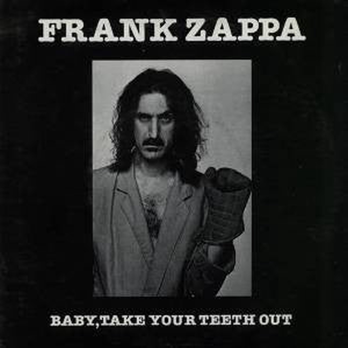 Frank Zappa Baby Take Your Teeth Out
