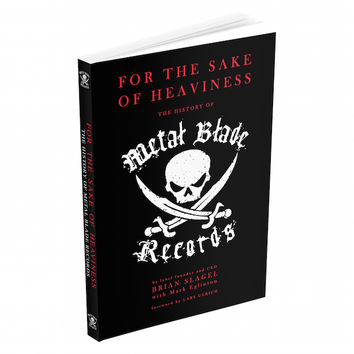 FOR THE SAKE OF HEAVINESS THE HISTORY OF METAL BLADE RECORDS BOOK