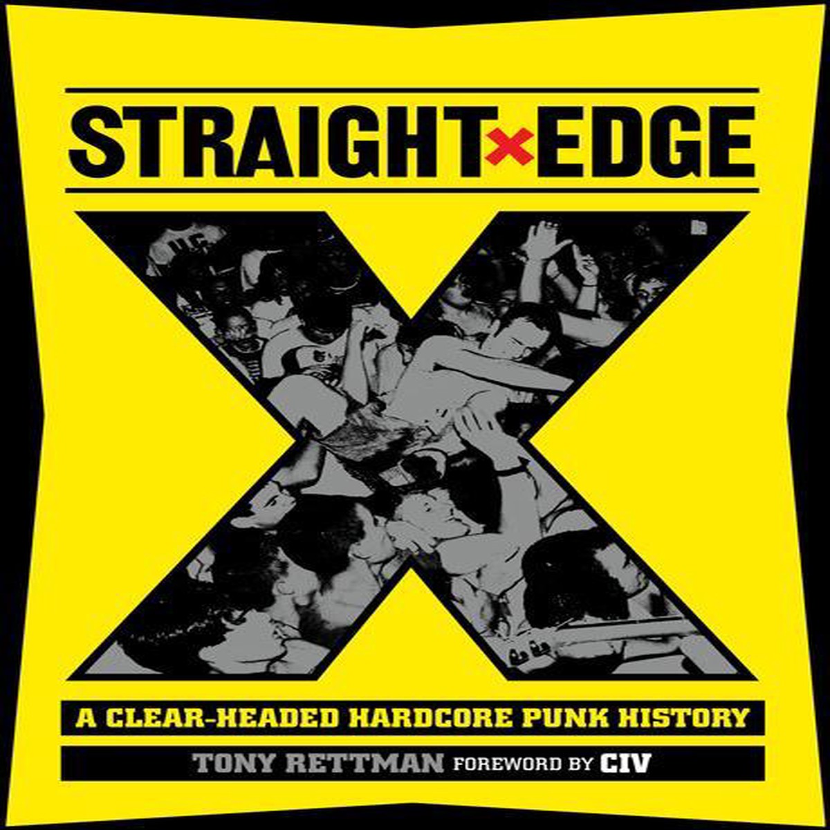 STRAIGHT EDGE A CLEAR-HEADED HARDCORE PUNK HISTORY BOOK