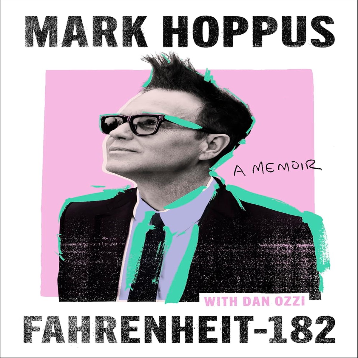 FAHRENHEIT-182 A HUMOROUS AND INSPIRATIONAL MEMOIR BY MARK HOPPUS OF BLINK-182