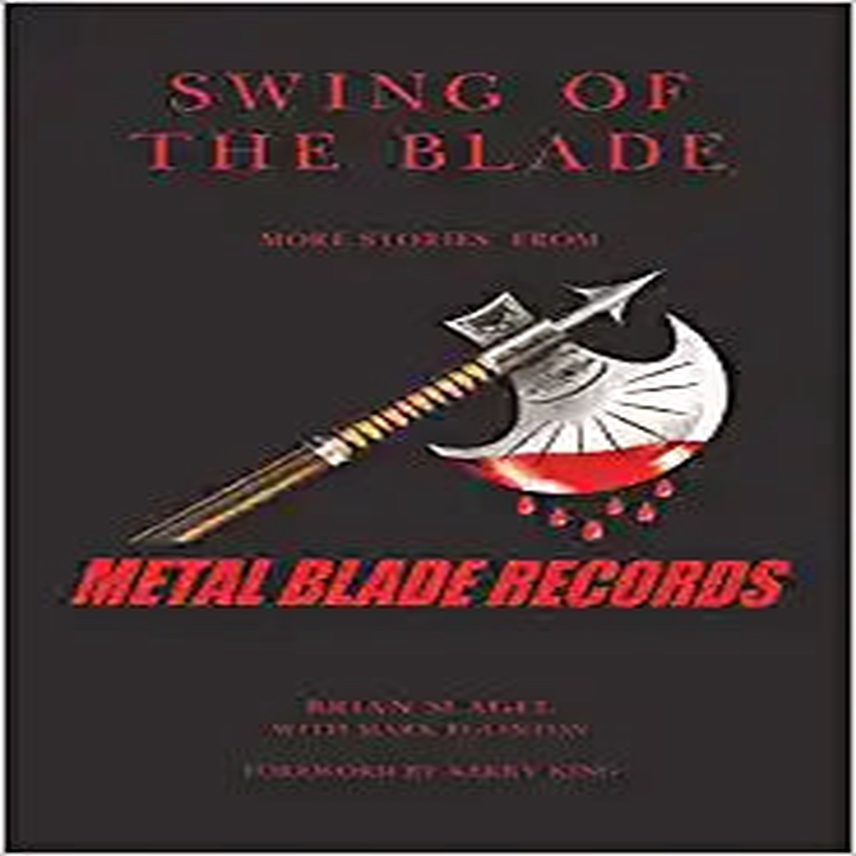 SWING OF THE BLADE MORE STORIES FROM METAL BLADE RECORDS BOOK