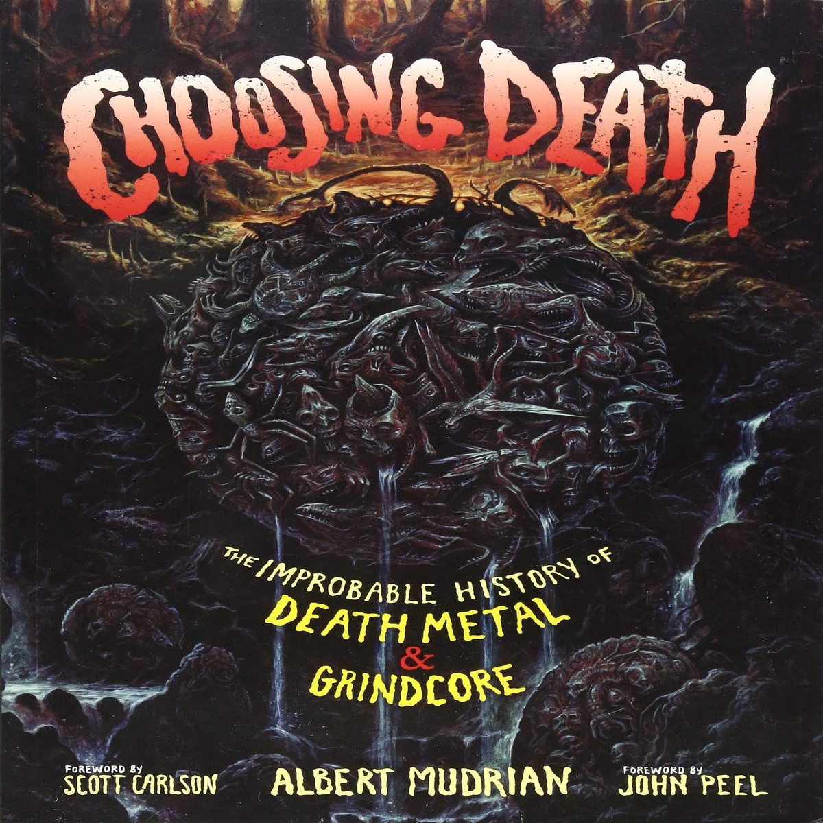 Choosing Death The Improbable History Of Death Metal Grindcore (Book)
