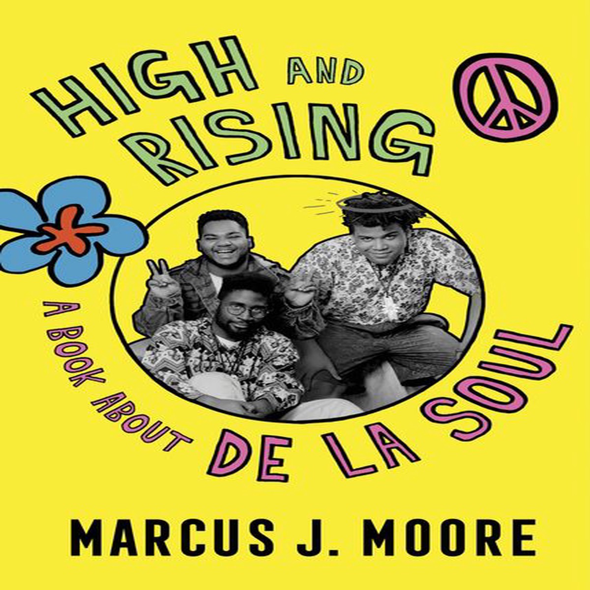 High and Rising A Book About De La Soul (New Book)