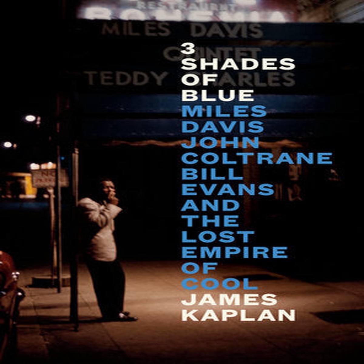 3 Shades of Blue Miles Davis John Coltrane Bill Evans and the Lost Empire of Cool (New Book)