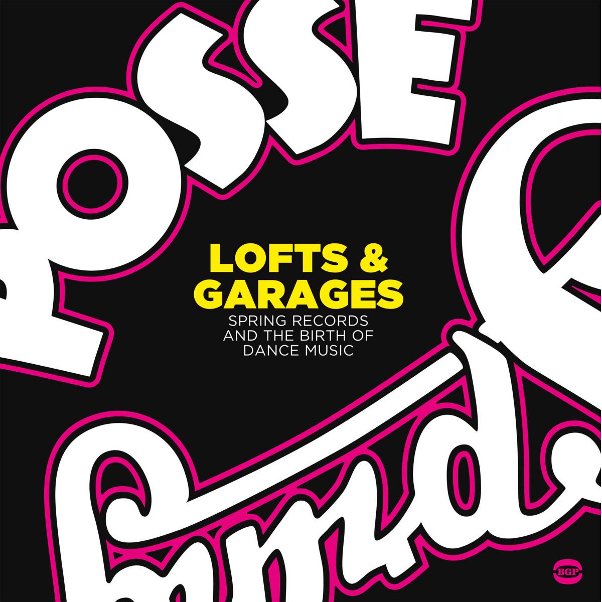 LOFTS GARAGES - Spring Records and the Birth of Dance Music