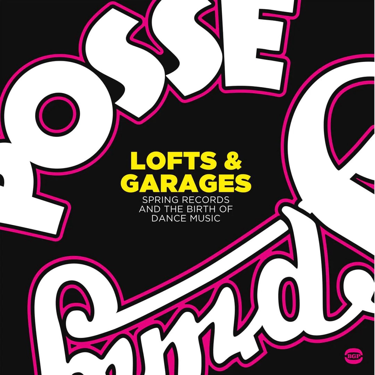 Lofts Garages Spring Records and the Birth of Dance Music (Vinyl 2LP)